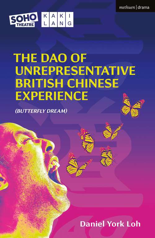 Book cover of The Dao of Unrepresentative British Chinese Experience: (Butterfly Dream) (Modern Plays)