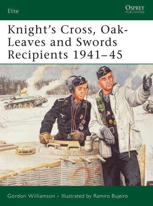 Book cover of Knight's Cross, Oak-Leaves and Swords Recipients 1941–45 (Elite #133)