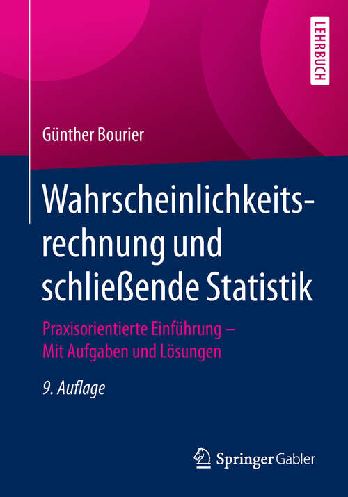 Book cover of Wahrscheinlichkeitsrechnung und schließende Statistik: Praxisorientierte Einführung — Mit Aufgaben und Lösungen (9., akt. Aufl. 2018)