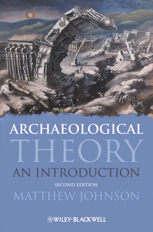 Book cover of Archaeological Theory: An Introduction (2) (Wiley Desktop Editions Ser.)