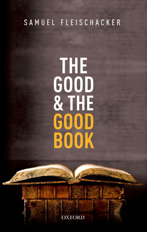 Book cover of The Good and the Good Book: Revelation as a Guide to Life