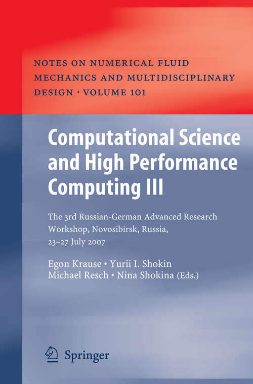 Book cover of Computational Science and High Performance Computing III: The 3rd Russian-German Advanced Research Workshop, Novosibirsk, Russia, 23 - 27 July 2007 (2008) (Notes on Numerical Fluid Mechanics and Multidisciplinary Design #101)