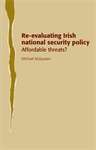 Book cover of Re-evaluating Irish national security policy: Affordable threats? (PDF)