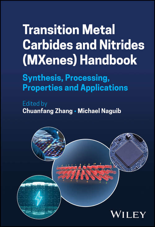Book cover of Transition Metal Carbides and Nitrides (MXenes) Handbook: Synthesis, Processing, Properties and Applications