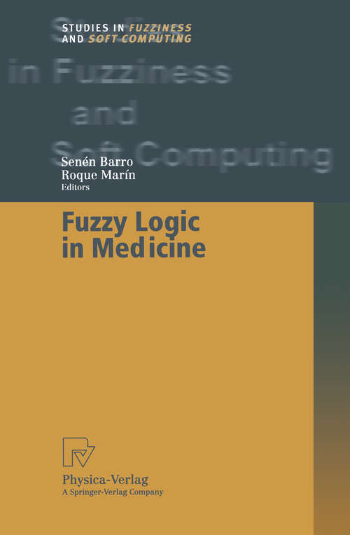 Book cover of Fuzzy Logic in Medicine (2002) (Studies in Fuzziness and Soft Computing #83)