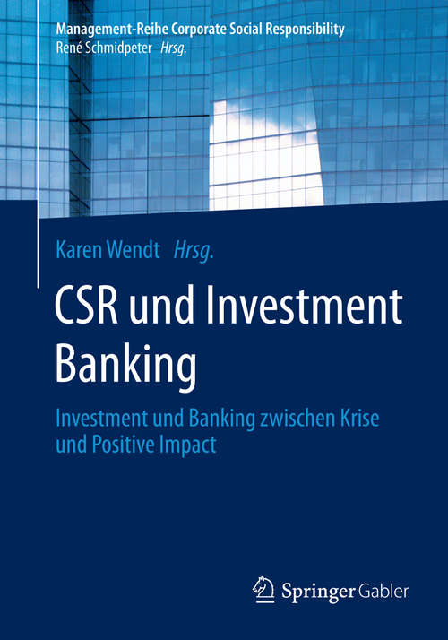 Book cover of CSR und Investment Banking: Investment und Banking zwischen Krise und Positive Impact (1. Aufl. 2016) (Management-Reihe Corporate Social Responsibility)