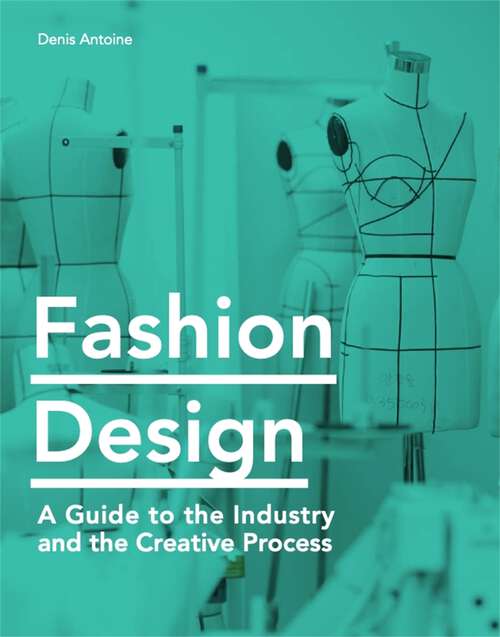 Book cover of Fashion Design: A Guide To The Industry And The Creative Process