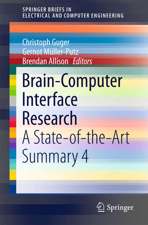 Book cover of Brain-Computer Interface Research: A State-of-the-Art Summary 4 (1st ed. 2015) (SpringerBriefs in Electrical and Computer Engineering #6)