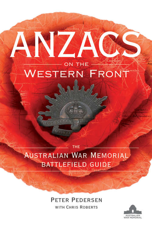 Book cover of ANZACS on the Western Front: The Australian War Memorial Battlefield Guide (2)