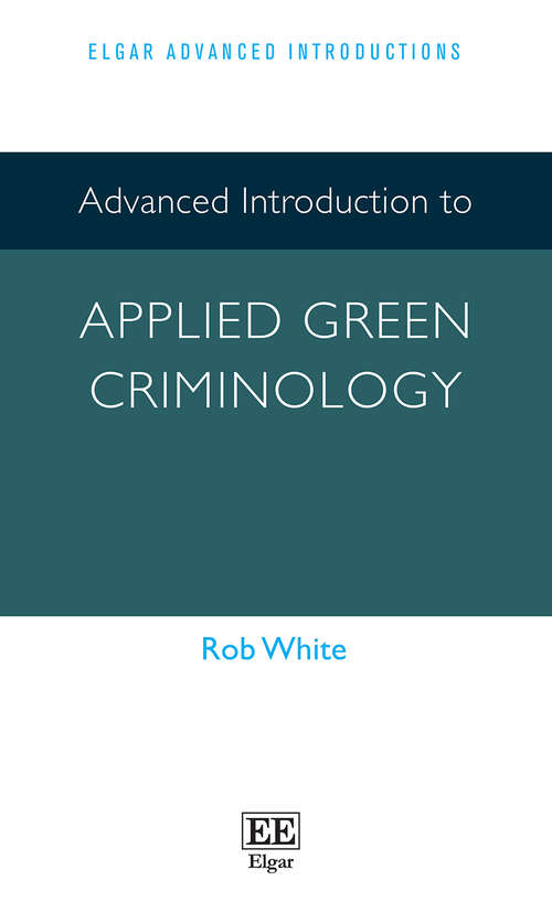 Book cover of Advanced Introduction to Applied Green Criminology (Elgar Advanced Introductions series)