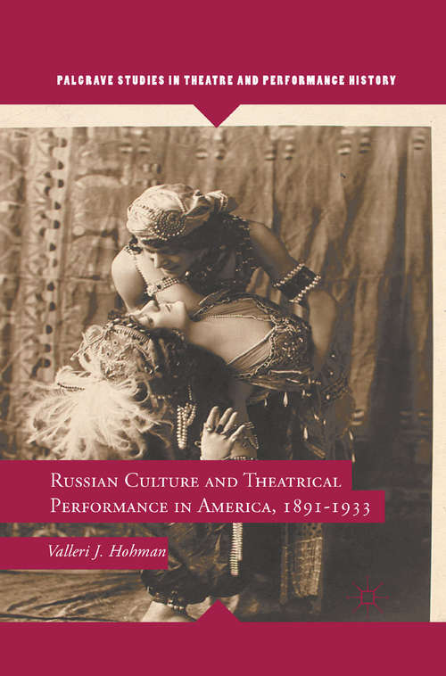 Book cover of Russian Culture and Theatrical Performance in America, 1891-1933 (2011) (Palgrave Studies in Theatre and Performance History)