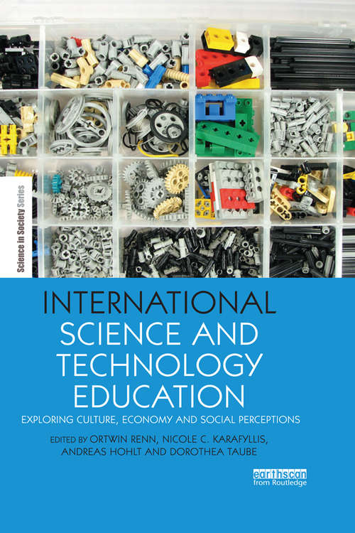 Book cover of International Science and Technology Education: Exploring Culture, Economy and Social Perceptions (The Earthscan Science in Society Series)
