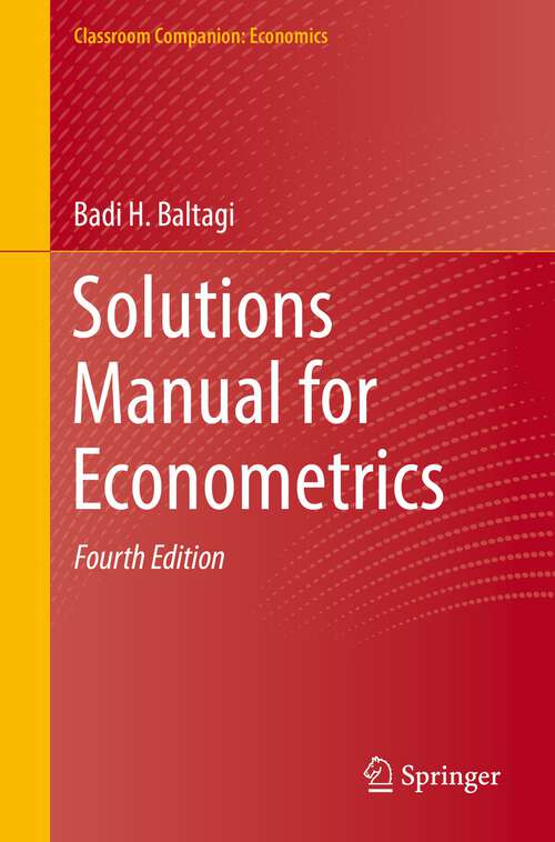 Book cover of Solutions Manual for Econometrics (4th ed. 2022) (Classroom Companion: Economics)