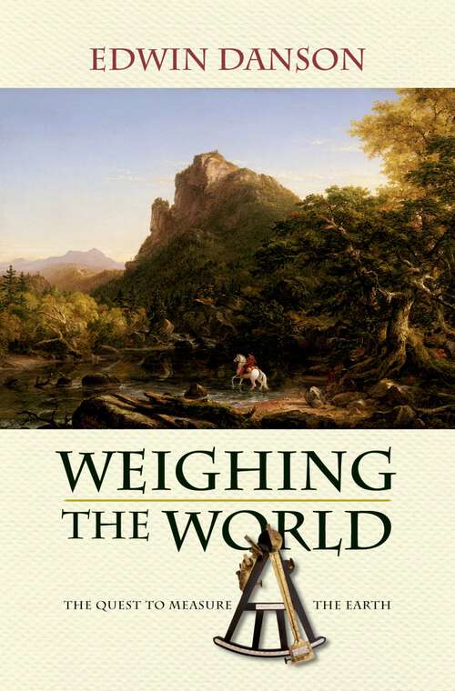 Book cover of Weighing the World: The Quest to Measure the Earth