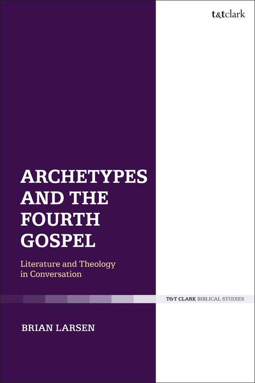 Book cover of Archetypes and the Fourth Gospel: Literature and Theology in Conversation