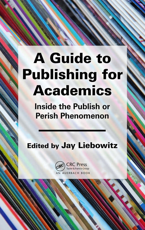Book cover of A Guide to Publishing for Academics: Inside the Publish or Perish Phenomenon