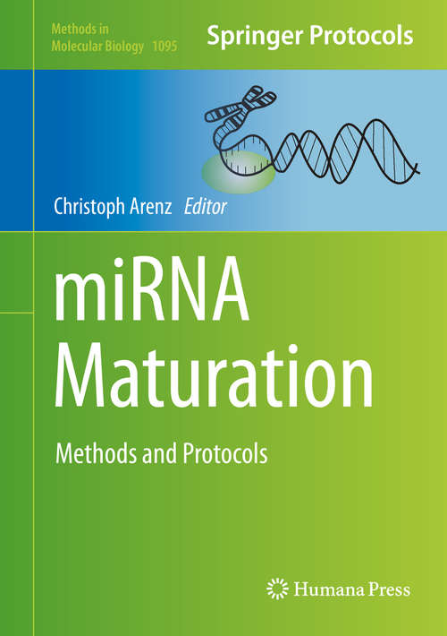 Book cover of miRNA Maturation: Methods and Protocols (2014) (Methods in Molecular Biology #1095)