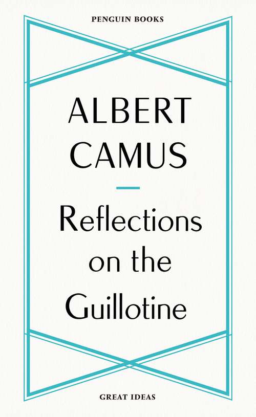 Book cover of Reflections on the Guillotine (Penguin Great Ideas)