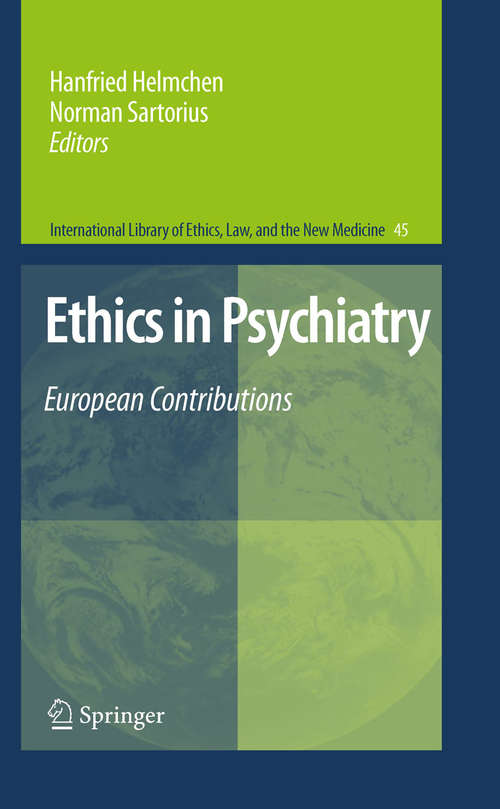 Book cover of Ethics in Psychiatry: European Contributions (2010) (International Library of Ethics, Law, and the New Medicine #45)