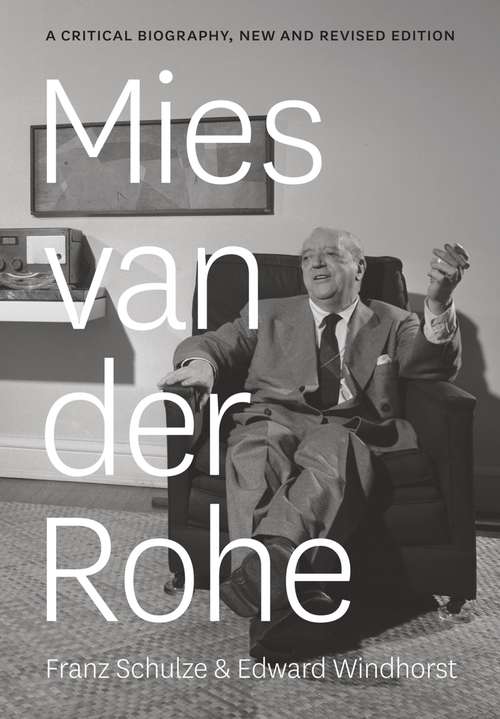 Book cover of Mies van der Rohe: A Critical Biography, New and Revised Edition (2)