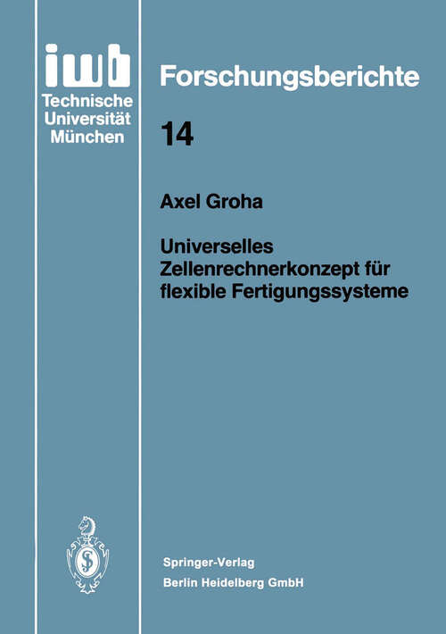 Book cover of Universelles Zellenrechnerkonzept für flexible Fertigungssysteme (1988) (iwb Forschungsberichte #14)