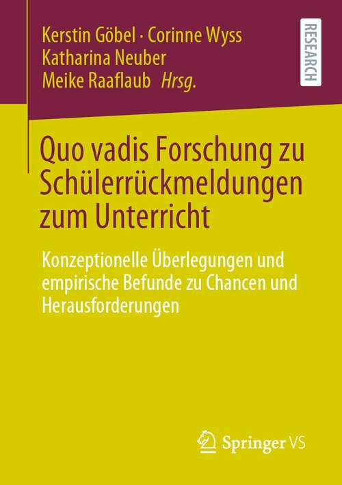 Book cover of Quo vadis Forschung zu Schülerrückmeldungen zum Unterricht: Konzeptionelle Überlegungen und empirische Befunde zu Chancen und Herausforderungen (1. Aufl. 2021)