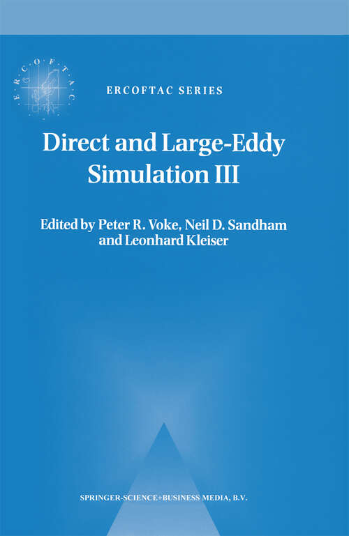 Book cover of Direct and Large-Eddy Simulation III: Proceedings of the Isaac Newton Institute Symposium / ERCOFTAC Workshop held in Cambridge, U.K., 12–14 May 1999 (1999) (ERCOFTAC Series #7)