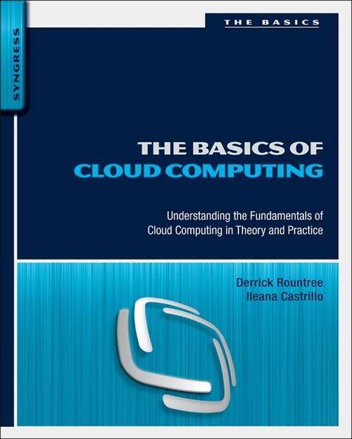 Book cover of The Basics of Cloud Computing: Understanding the Fundamentals of Cloud Computing in Theory and Practice