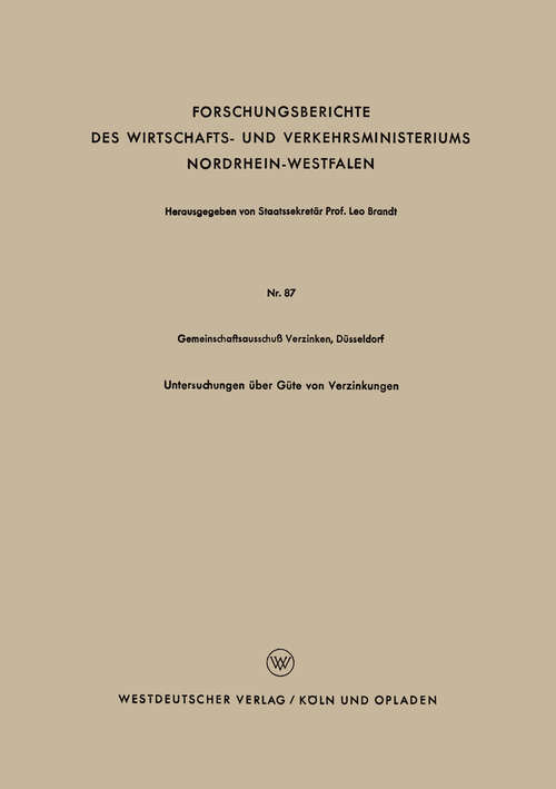 Book cover of Untersuchungen über Güte von Verzinkungen (1954) (Forschungsberichte des Wirtschafts- und Verkehrsministeriums Nordrhein-Westfalen #87)