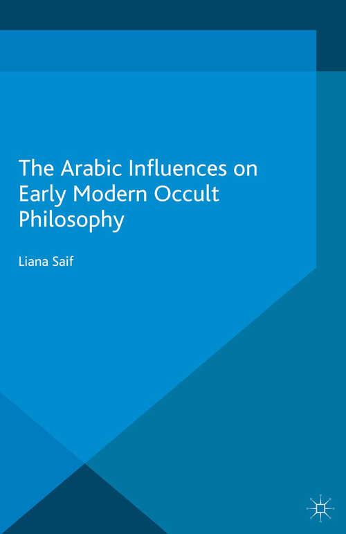 Book cover of The Arabic Influences on Early Modern Occult Philosophy (1st ed. 2015) (Palgrave Historical Studies in Witchcraft and Magic)