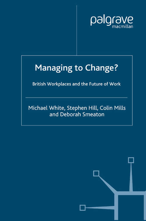 Book cover of Managing To Change?: British Workplaces and the Future of Work (2004) (Future of Work)