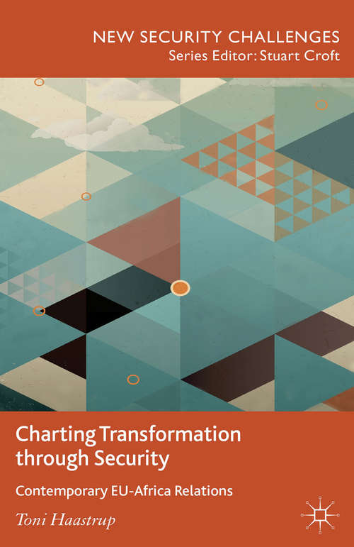 Book cover of Charting Transformation through Security: Contemporary EU-Africa Relations (2013) (New Security Challenges)