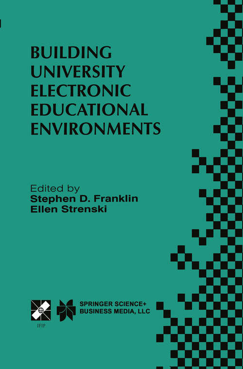 Book cover of Building University Electronic Educational Environments: IFIP TC3 WG3.2/3.6 International Working Conference on Building University Electronic Educational Environments August 4–6, 1999, Irvine, California, USA (2000) (IFIP Advances in Information and Communication Technology #38)