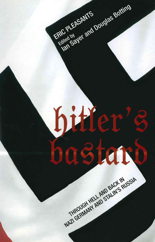 Book cover of Hitler's Bastard: Through Hell and Back in Nazi Germany and Stalin's Russia (Ian Sayer And Douglas Botting Ser.)