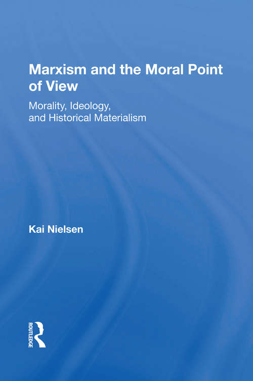 Book cover of Marxism And The Moral Point Of View: Morality, Ideology, And Historical Materialism