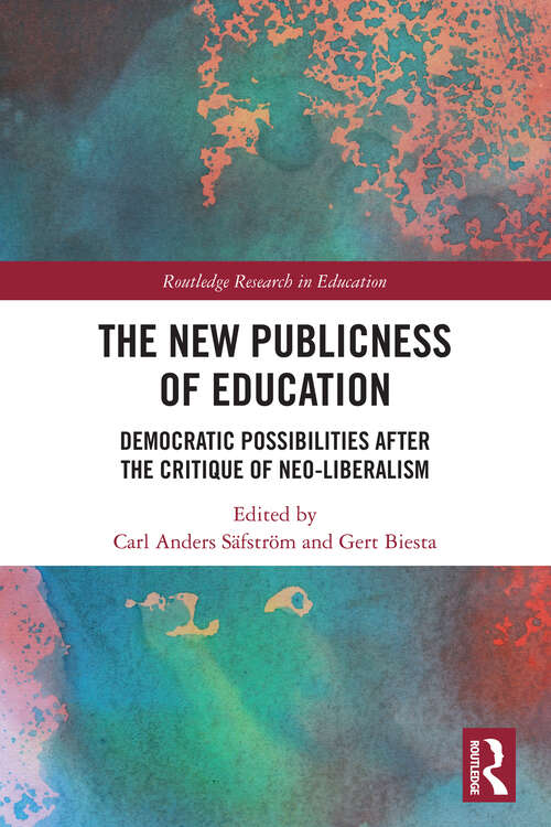 Book cover of The New Publicness of Education: Democratic Possibilities After the Critique of Neo-Liberalism (Routledge Research in Education)