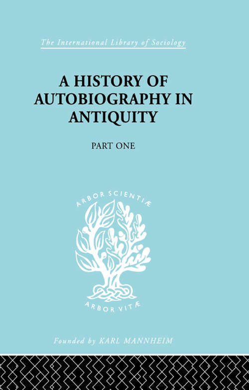 Book cover of A History of Autobiography in Antiquity: Part 1 (International Library of Sociology)