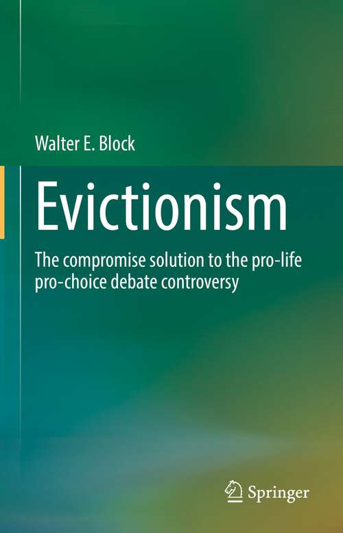 Book cover of Evicitionism: The compromise solution to the pro-life pro-choice debate controversy (1st ed. 2021)