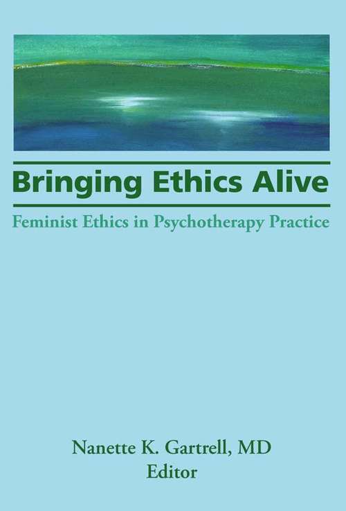 Book cover of Bringing Ethics Alive: Feminist Ethics in Psychotherapy Practice