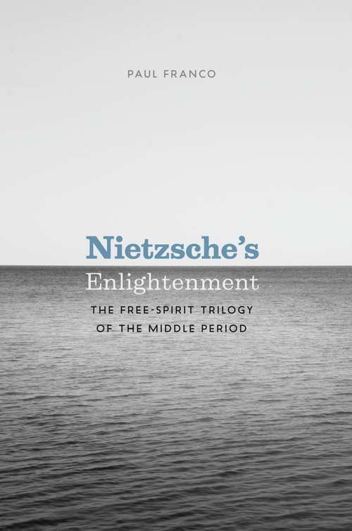 Book cover of Nietzsche's Enlightenment: The Free-Spirit Trilogy of the Middle Period