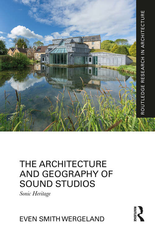 Book cover of The Architecture and Geography of Sound Studios: Sonic Heritage (Routledge Research in Architecture)