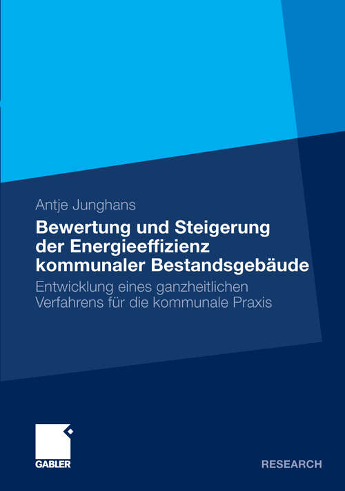 Book cover of Bewertung und Steigerung der Energieeffizienz kommunaler Bestandsgebäude: Entwicklung eines ganzheitlichen Verfahrens für die kommunale Praxis (2010)