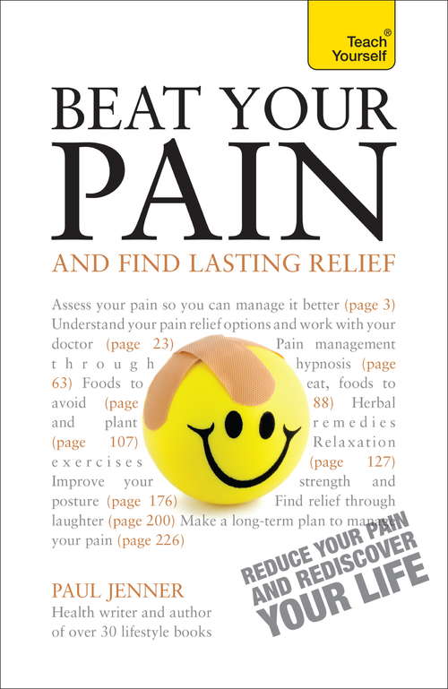 Book cover of Beat Your Pain and Find Lasting Relief: A jargon-free, accessible guide to overcoming chronic pain (Teach Yourself)