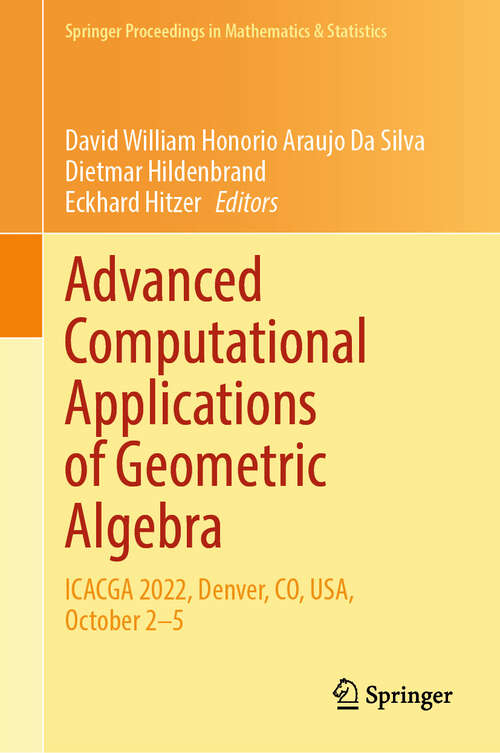 Book cover of Advanced Computational Applications of Geometric Algebra: ICACGA 2022, Denver, CO, USA, October 2–5 (2024) (Springer Proceedings in Mathematics & Statistics #445)