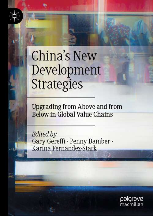 Book cover of China’s New Development Strategies: Upgrading From Above And From Below In Global Value Chains