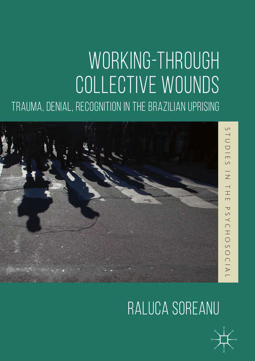 Book cover of Working-through Collective Wounds: Trauma, Denial, Recognition In The Brazilian Uprising (1st ed. 2018) (Studies in the Psychosocial)