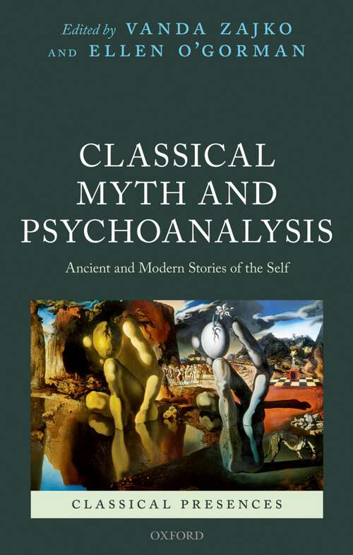 Book cover of Classical Myth And Psychoanalysis: Ancient And Modern Stories Of The Self (Classical Presences)