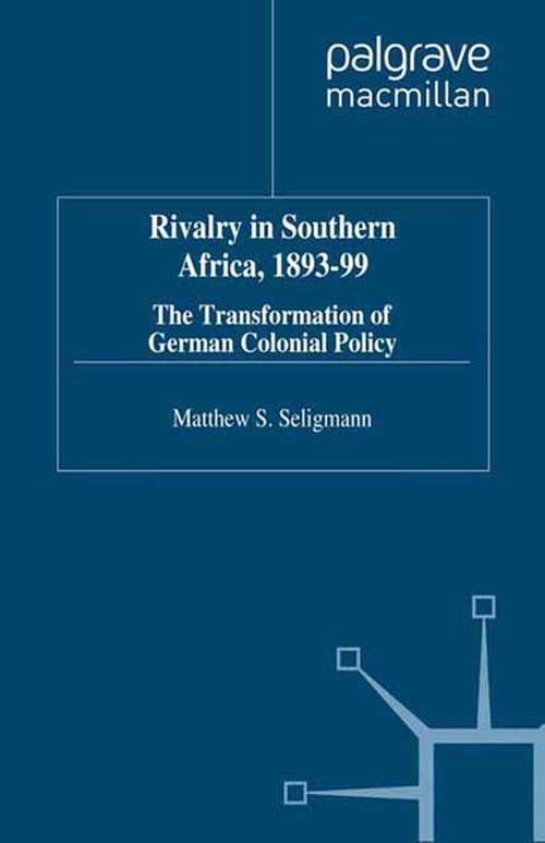 Book cover of Rivalry in Southern Africa 1893-99: The Transformation of German Colonial Policy (1998)