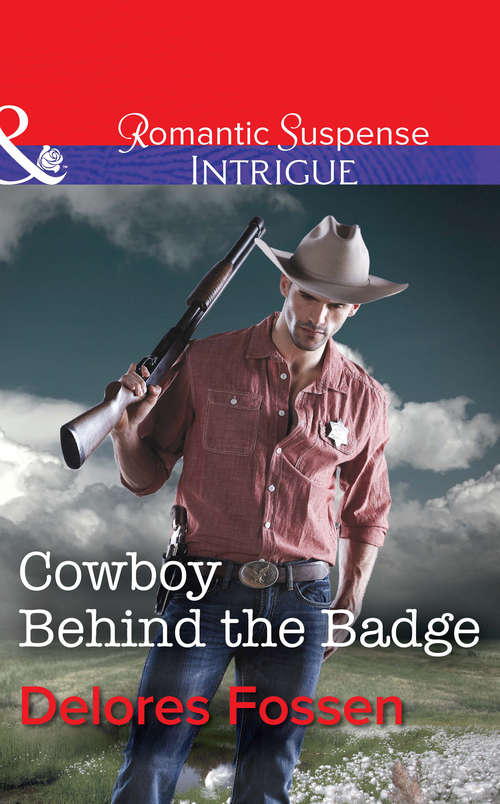 Book cover of Cowboy Behind the Badge: Maverick Sheriff Cowboy Behind The Badge Rustling Up Trouble (ePub First edition) (Sweetwater Ranch #2)