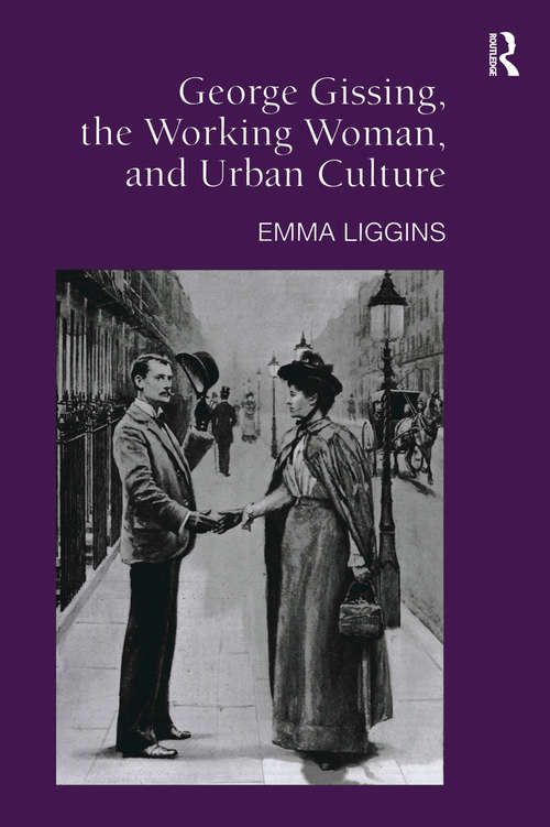 Book cover of George Gissing, the Working Woman, and Urban Culture